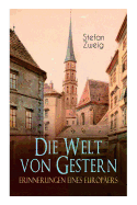 Die Welt von Gestern. Erinnerungen eines Europ├â┬ñers (German Edition)