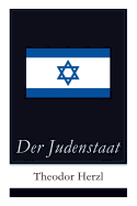 Der Judenstaat: Grundlagen des zionistischen Denkens: Versuch einer modernen L├â┬╢sung der Judenfrage (German Edition)