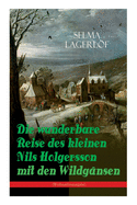 Die wunderbare Reise des kleinen Nils Holgersson mit den Wildg├â┬ñnsen (Weihnachtsausgabe): Kinderbuch-Klassiker (German Edition)