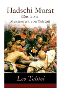 Hadschi Murat (Das letzte Meisterwerk von Tolstoi): Lew Tolstoi: Chadschi Murat (German Edition)