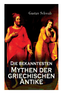 Die bekanntesten Mythen der griechischen Antike (German Edition)