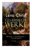 Gesammelte Werke: Romane + Erz├â┬ñhlungen + Autobiografie: Die Rumplhanni, Erinnerungen einer ├â┼ôberfl├â┬╝ssigen, Bayerische Geschichten, Madam B├â┬ñuerin, ... Lausdirndlgeschichten... (German Edition)