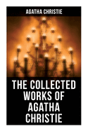 The Collected Works of Agatha Christie: The Mysterious Affair at Styles, The Secret Adversary, The Murder on the Links, The Cornish Mystery, Hercule Poirot's Cases