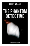 The Phantom Detective: 5 Murder Mysteries in One Volume