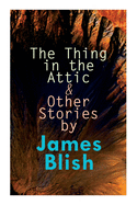 The Thing in the Attic & Other Stories by James Blish: To Pay the Piper, One-Shot