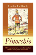 Pinocchio (Mit Illustrationen der italienischen Originalausgabe von 1883): Die Abenteuer des Pinocchio (Das h???lzerne Bengele) - Der beliebte Kinderk