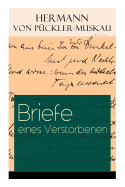 Briefe eines Verstorbenen: Reisetagebuch aus Deutschland, Holland, England, Wales, Irland und Frankreich (German Edition)