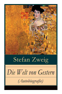 Die Welt von Gestern (Autobiografie): Erinnerungen eines Europ├â┬ñers - Das goldene Zeitalter der Sicherheit (German Edition)