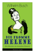 Die fromme Helene (Ein Klassiker des deutschen Humors) - Illustrierte Ausgabe (German Edition)