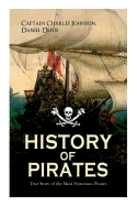 'HISTORY OF PIRATES - True Story of the Most Notorious Pirates: Charles Vane, Mary Read, Captain Avery, Captain Blackbeard, Captain Phillips, John Rack'
