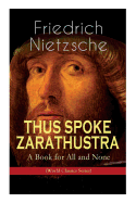 THUS SPOKE ZARATHUSTRA - A Book for All and None (World Classics Series): Philosophical Novel