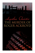 The Murder of Roger Ackroyd: The Best Murder Mystery Novel of All Time