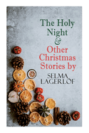 The Holy Night & Other Christmas Stories by Selma Lagerl├â┬╢f: Christmas Specials Series
