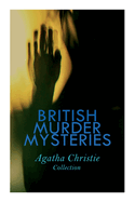 BRITISH MURDER MYSTERIES - Agatha Christie Collection: The Man in the Brown Suit, The Secret Adversary, The Murder on the Links, Hercule Poirot's Cases