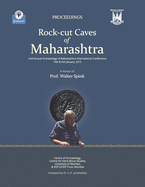 Rock-Cut Caves of Maharashtra: Proceedings of the 2nd Annual Archaeology of Maharashtra International Conference in honour of Prof. Walter Spink, 14 & ... the Archaeology of Maharashtra Conferences)