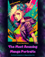 The Most Amazing Manga Portraits - The Perfect Coloring Book for Manga and Anime Fans: A Journey through the Wonderful Worlds of Japan├é┬┤s Best Manga and Anime Art