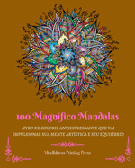 100 Magn├â┬¡fico Mandalas: Livro de colorir antiestressante que vai impulsionar sua mente art├â┬¡stica (Portuguese Edition)