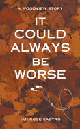 It Could Always Be Worse (Woodview Stories)