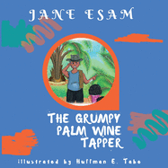 The Grumpy Palm Wine Tapper