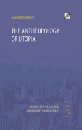The Anthropology of Utopia: Essays on Social Ecology and Community Development