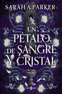 Un p├â┬⌐talo de sangre y cristal / To Bleed a Crystal Bloom (Adrian X Isolde) (Spanish Edition)