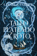 Un tallo plateado y roto / To Snap a Silver Stem (Adrian X Isolde) (Spanish Edition)
