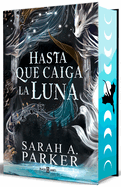 Hasta que caiga la luna (Edici├â┬│n limitada, cantos pintados) / When the Moon Hatched (Limited Edition, Sprayed Edges) (Spanish Edition)