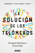 La soluci├â┬│n de los tel├â┬│meros: Aprende a vivir sano y feliz / The Telomere Effect (Cuerpo y mente) (Spanish Edition)