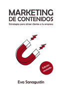 Marketing de contenidos: Estrategias para atraer clientes a tu empresa (Spanish Edition)