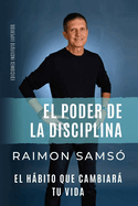 El poder de la disciplina: el hábito que cambiará tu vida (Spanish Edition)