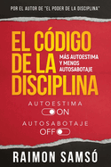 El C├â┬│digo de la disciplina: M├â┬ís autoestima y menos autosabotaje (Spanish Edition)