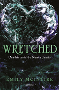 Wretched. Una historia de Nunca Jamás / Wretched. A Never After Novel (Nunca Jamás / Never After) (Spanish Edition)