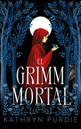 El Grimm mortal (Forest Grimm Duology, 2) (Spanish Edition)