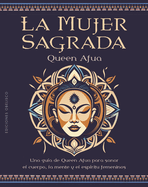 La mujer sagrada: Una gu├â┬¡a de Queen Afua para sanar el cuerpo, la mente y el esp├â┬¡ritu femeninos (Spanish Edition)