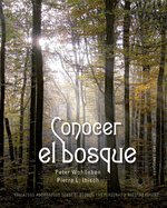 Conocer el bosque: Hallazgos asombrosos sobre el bosque, las personas y nuestro futuro (Spanish Edition)