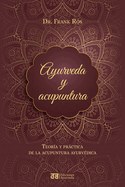Ayurveda y acupuntura: Teor├â┬¡a y pr├â┬íctica de la acupuntura ayurv├â┬⌐dica (Spanish Edition)