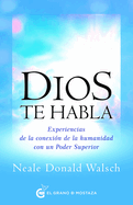 Dios te habla: Experiencias de la conexi├â┬│n de la humanidad con un Poder Superior (Spanish Edition)