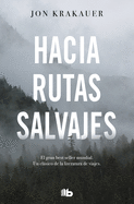 Hacia rutas salvajes / Into the Wild (No ficci├â┬│n) (Spanish Edition)