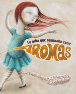 La ni├â┬▒a que caminaba entre aromas (Walking Through a World of Aromas) (Luz) (Spanish Edition)
