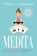 Medita tu peso: Un programa de 21 d├â┬¡as para optimizar tu metabolismo y sentirte genial (Spanish Edition)