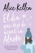 El d├â┬¡a que dej├â┬│ de nevar en Alaska (Spanish Edition)