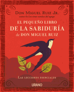 'Pequeno Libro de la Sabiduria de Don Miguel Ruiz, El'