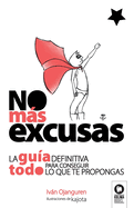 No m├â┬ís excusas: La gu├â┬¡a definitiva para conseguir todo lo que te propongas (Spanish Edition)