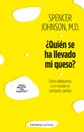 ├é┬┐Qui├â┬⌐n se ha llevado mi queso?: C├â┬│mo adaptarnos en un mundo en constante cambio (Spanish Edition)