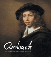 Rembrandt and Amsterdam Portraiture, 1590├óΓé¼ΓÇ£1670