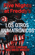 Five Nights at Freddy's. Los otros animatrÃ³nicos (Roca Juvenil) (Spanish Edition)