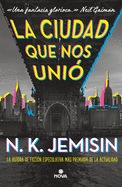 La ciudad que nos uniÃ³ / The City We Became (GREAT CITIES) (Spanish Edition)