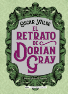 El retrato de Dorian Gray (Cl├â┬ísicos ilustrados) (Spanish Edition)