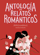 Antolog├â┬¡a de relatos rom├â┬ínticos apasionados (Cl├â┬ísicos ilustrados) (Spanish Edition)