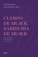 Cuerpo de mujer, sabidur├â┬¡a de mujer: Una gu├â┬¡a para la salud f├â┬¡sica y emocional (Spanish Edition)